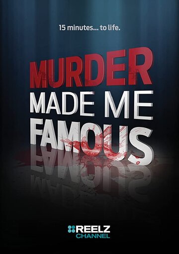 Смотреть Murder Made Me Famous (2015) онлайн в Хдрезка качестве 720p