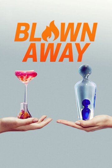 Смотреть Blown Away (2019) онлайн в Хдрезка качестве 720p